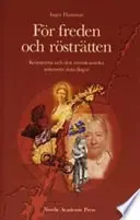För freden och rösträtten : kvinnorna och den svensk-norska unionens sista dagar