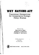 Why nations act : theoretical perspectives for comparative foreign policy studies