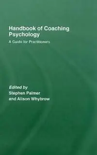 Handbook of coaching psychology : a guide for practitioners