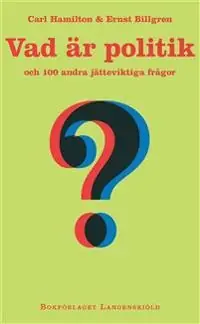Vad är politik och 100 andra jätteviktiga frågor [Elektronisk resurs]