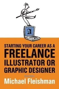 Starting Your Career As A Freelance Illustrator Or Graphic Designer