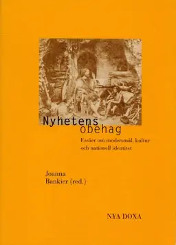 Nyhetens obehag : Essäer om modersmål, kultur och nationell identitet