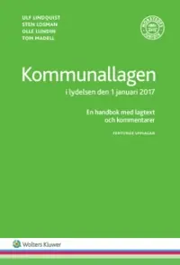 Kommunallagen i lydelsen den 1 januari 2017: en handbok med lagtext och kommentarer