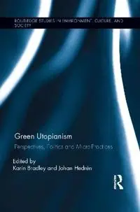 Green utopianism : perspectives, politics and micro-practices