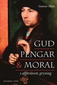 Gud, pengar och moral i affärslivets gryning
