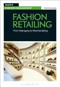 Fashion retailing : from managing to merchandising