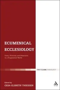 Ecumenical Ecclesiology: Unity, Diversity and Otherness in a Fragmented World [Elektronisk resurs]