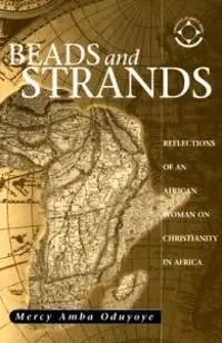 Beads and strands : reflections of an African woman on Christianity in Africa