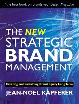 The new strategic brand management : creating and sustaining brand equity long term