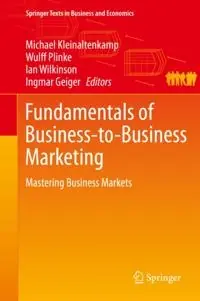 Fundamentals of business-to-business marketing : mastering business markets