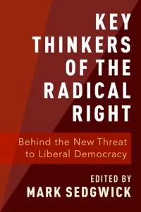 Key thinkers of the radical right : behind the new threat to liberal democracy