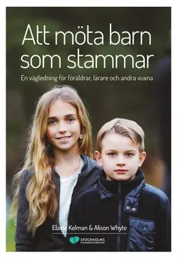 Att möta barn som stammar : en vägledning för föräldrar, lärare och andra vuxna