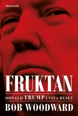 Fruktan : Donald Trump i Vita huset