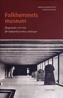 Folkhemmets museum : byggnader och rum för kulturhistoriska samlingar