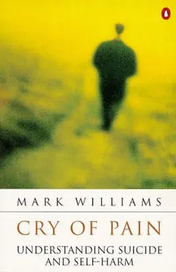 Cry of pain : understanding suicide and self-harm