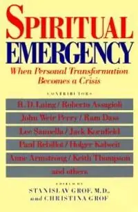 Spiritual emergency : when personal transformation becomes a crisis