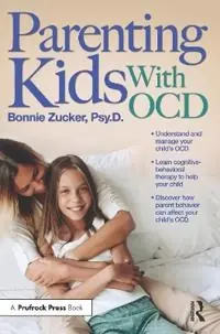 Parenting kids with OCD : a guide to understanding and supporting your child with obsessive-compulsive disorder