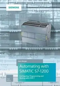 "Automating with SIMATIC S7-1200 : Configuring, Programming and Testing with STEP 7 Basic" [Elektronisk resurs]