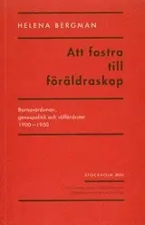 Att fostra till föräldraskap: barnavårdsmän, genuspolitik och välfärdsstat