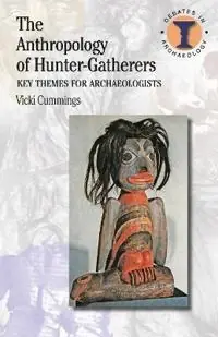 The anthropology of hunter-gatherers : key themes for archaeologists