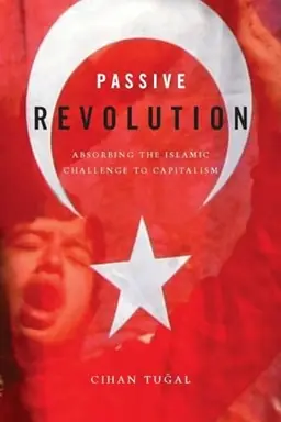 Passive revolution : absorbing the Islamic challenge to capitalism