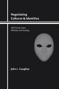 Negotiating Cultures and Identities: Life History Issues, Methods, and Readings [Elektronisk resurs]