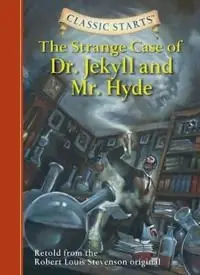 Classic starts (r) : the strange case of dr. jekyll and mr. hyde - retold fr