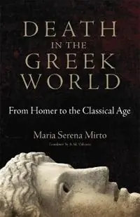 Death in the Greek world : from Homer to the classical age