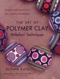 The art of polymer clay millefiori techniques : projects and inspiration for creative canework
