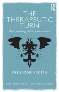The therapeutic turn : how psychology altered Western culture