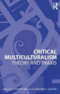 Critical multiculturalism : theory and praxis