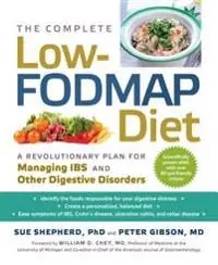 The complete low-FODMAP diet : a revolutionary plan for managing IBS and other digestive disorders