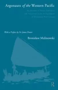 Argonauts of the Western Pacific : an account of native enterprise and adventure in the archipelagoes of Melanesian New Guinea