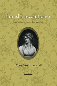 Franska revolutionen : historiska och moraliska aspekter