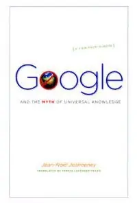 Google and the myth of universal knowledge : a view from Europe