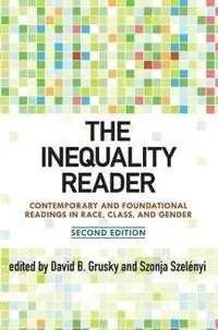 The inequality reader : contemporary and foundational readings in race, class, and gender