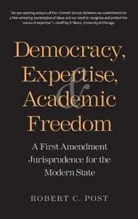 Democracy, expertise, and academic freedom : a First Amendment jurisprudence for the modern state
