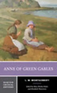 Anne of Green Gables : authoritative text, backgrounds, criticisim