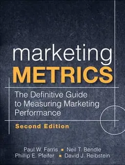 Marketing metrics : the definitive guide to measuring marketing performance