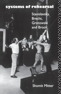 Systems of rehearsal : Stanislavsky, Brecht, Grotowski and Brook