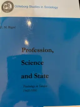 Profession, science and state : psychology in Sweden 1968-1990