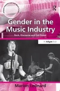 Gender in the music industry : rock, discourse and girl power