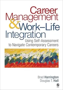 Career management & work-life integration : using self-assessment to navigate contemporary careers