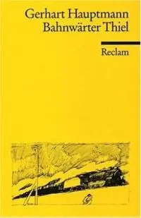 Bahnwärter Thiel : novellistische Studie