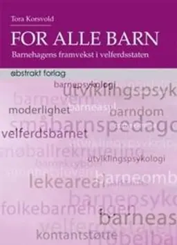 For alle barn! : barnehagens framvekst i velferdsstaten