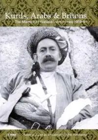 Kurds, Arabs and Britons : the memoir of Wallace Lyon in Iraq, 1918-44