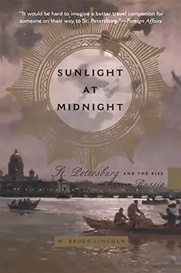 Sunlight at midnight : St. Petersburg and the rise of modern Russia