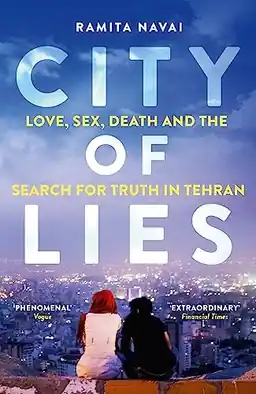 City of Lies - Love, Sex, Death and the Search for Truth in Tehran