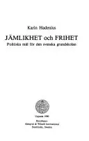 Jämlikhet och frihet : politiska mål för den svenska grundskolan = [Equality and liberty] : [political purposes of the Swedish compulsory school]