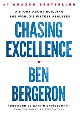 Chasing excellence : a story about building the world's fittest athletes
